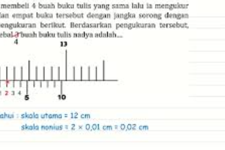 Seseorang Melakukan Pengukuran Tebal Buku Tulis dengan Jangka Sorong Hasil Pengukurannya Adalah?
