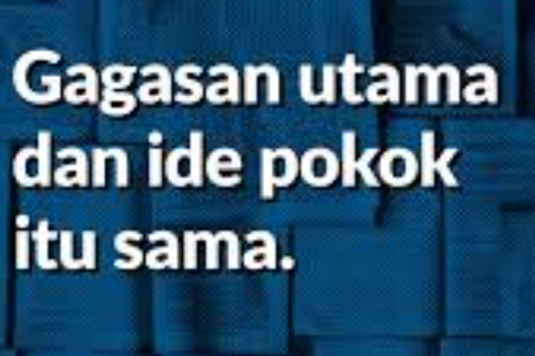 Gagasan Utama Adalah? Simak Pengertian, Ciri-Ciri, dan Jenisnya Lengkap Disini!