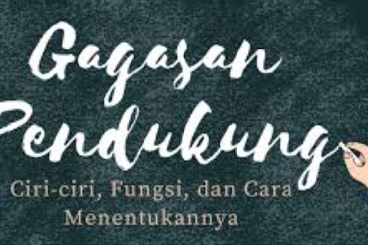Gagasan Pendukung Adalah: Pengertian, Ciri-Ciri, Perbedaan dengan Gagasan Pokok