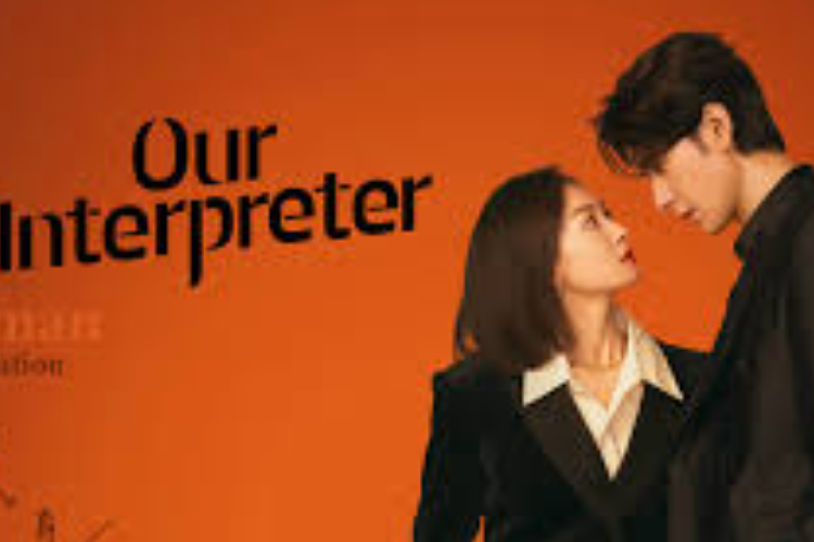 Ini Adegan Favorit! Link Nonton Drama Our Interpreter (2024) Episode 22-23 Subtitle Indonesia HD