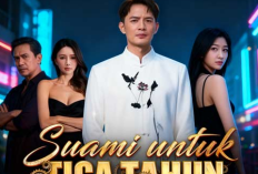 Link Nonton Drama China Suami untuk Tiga Tahun Subtitle Indonesia Full Episode, Terjebak di Pernikahan Kontrak