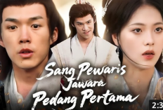 Spoiler dan Link Nonton Sang Pewaris Jawara Pedang Pertama (2025) Subtitle Indonesia Full Episode, Kisah William Mencari Cinta Sejati