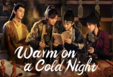 Spoiler Drama China Warm on a Cold Night (2023) Episode 7-8, Tayang Hari Ini! Han Zheng Selamatkan Su Ji Er