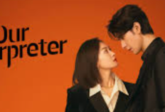 Sinopsis dan Link Nonton Drama China Our Interpreter (2024) Full Episode Sub Indo, Cowok Tampan yang Beruntung!