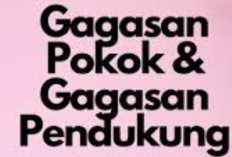 Uraian Atau Tambahan Informasi Untuk Gagasan Pokok Disebut?